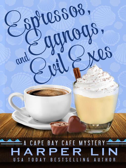 Title details for Espressos, Eggnogs, and Evil Exes by Harper Lin - Available